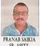 Pranab Saikia, SR. Asstt.